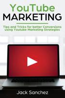 Youtube Marketing: Tips and Tricks for Better Conversions Using Youtube Marketing Strategies 1091663262 Book Cover