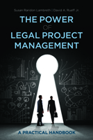 The Power of Legal Project Management: A Practical Handbook 1641059907 Book Cover