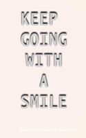 Keep Going with a Smile: Inspiring, Motivating and Encouraging quotes and thoughts for you. 1983191361 Book Cover