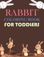 Rabbit Coloring Book For Toddlers: Cute Rabbit Coloring Book B0BL2XLQQQ Book Cover