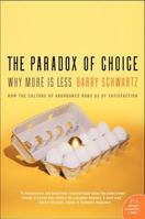 The Paradox of Choice: Why More Is Less 0060005696 Book Cover