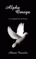 Alpha Omega:A Compilation of Poems 1434361160 Book Cover