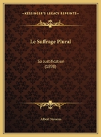 Le Suffrage Plural: Sa Justification (1898) 1166681149 Book Cover