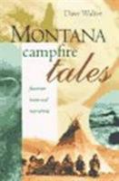 Montana Campfire Tales: Fourteen Historical Narratives 1560445394 Book Cover