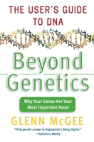 Beyond Genetics: The User's Guide to DNA 0060008016 Book Cover