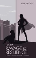 From Ravage to Resilience: A Woman's Thirty-Day Prayer Journey to Wholeness 1973647419 Book Cover
