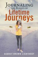Journaling the Byways of Lifetime Journeys 1512797618 Book Cover