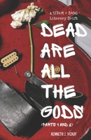 Dead Are All the Gods (Parts 1 and 2): A Strum and Bang Literary Drift B0CQMBK1V1 Book Cover