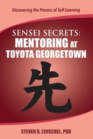 Sensei Secrets: Mentoring at Toyota Georgetown 0999189751 Book Cover