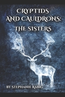 Cryptids and Cauldrons: The Sisters B08MSVJJSG Book Cover