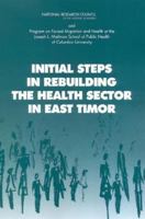 Initial Steps in Rebuilding the Health Sector in East Timor 0309089018 Book Cover