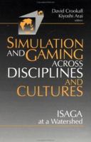 Simulations and Gaming across Disciplines and Cultures: ISAGA at a Watershed 0803971036 Book Cover