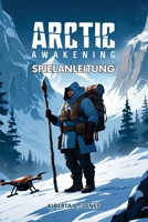 Arctic Awakening Spielanleitung: Ultimative Strategien, Charakteroptimierung und Expertentipps für Neueinsteiger und Veteranen (German Edition) B0FS769M18 Book Cover