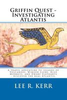 Griffin Quest - Investigating Atlantis: A travel adventure to islands of Volcanoes, Winged Lions, Blue Monkeys, and Dwarf Elephants - discover the real Atlantis. 0615490131 Book Cover