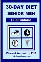30-Day Diet for Senior Men - 1200 Calorie B093R5TKL2 Book Cover