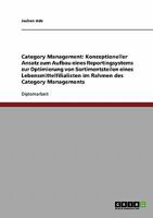 Der Aufbau eines Reportingsystems zur Optimierung von Sortimentsteilen eines Lebensmittelfilialisten: Ein konzeptioneller Ansatz im Rahmen des Category Managements 3638707369 Book Cover