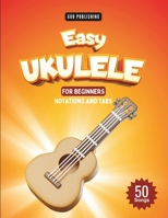 Easy Ukulele Songbook For Kids And Beginners: 50 Easy And Fun Songs To Play (Notation + Tablature) B0CPYFNZQ9 Book Cover