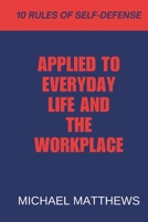 10 Rules of Self-Defense: Applied to Everyday life and the Workplace B0DVVFJNJL Book Cover