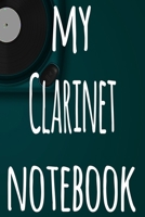 My Clarinet Notebook: The perfect gift for the musician in your life - 119 page lined journal! 1697521991 Book Cover