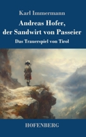 Andreas Hofer, der Sandwirt von Passeier: Das Trauerspiel von Tirol (German Edition) 3743751941 Book Cover