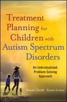 Treatment Planning for Children with Autism Spectrum Disorders: An Individualized, Problem-Solving Approach 0470882239 Book Cover