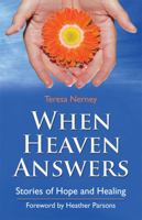 When Heaven Answers: Stories of Hope and Healing 1856355322 Book Cover