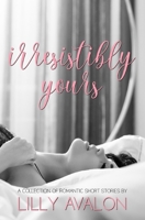 Irresistibly Yours 1791941109 Book Cover