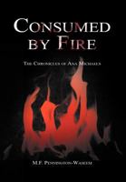 Consumed by Fire: The Chronicles of Ana Michaels 1469131048 Book Cover