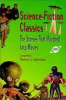 Science-Fiction Classics: The Stories That Morphed Into Movies 1575000407 Book Cover
