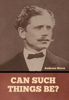Can Such Things Be? 1496030826 Book Cover