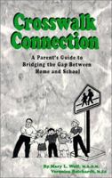 Crosswalk Connection: A parents guide to bridging the gap between home and school. 0615115764 Book Cover