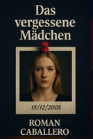 Das vergessene Mädchen: Ein düsterer Cold-Case Thriller (Die Unschuldigen der Macht) (German Edition) B0GKX667W7 Book Cover