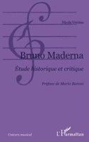 Bruno Maderna: Etude historique et critique (Univers Musical) (French Edition) 2747544095 Book Cover