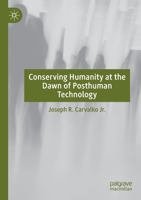 Conserving Humanity at the Dawn of Posthuman Technology 3030264068 Book Cover