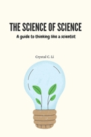 The Science of Science: A guide to thinking like a scientist B0BCSCZJ16 Book Cover