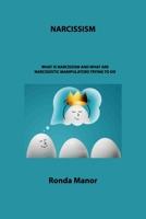 Narcissism: What Is Narcissism and What Are Narcissistic Manipulators Trying to Do 180615076X Book Cover