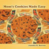 Mom's Cookies Made Easy 1463425007 Book Cover