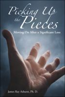 Picking Up the Pieces: Moving on After a Significant Loss 1512765791 Book Cover