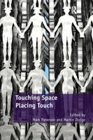 Touching Space, Placing Touch. Edited by Mark Paterson and Martin Dodge 1138253499 Book Cover