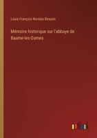 Mémoire historique sur l'abbaye de Baume-les-Dames (French Edition) 3385035767 Book Cover