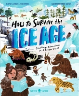 How to Survive the Ice Age: Chilling adventures in a frozen world 1684496586 Book Cover