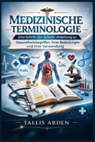 'Medizinische Terminologie': 'Eine Schritt-für-Schritt-Anleitung zu Gesundheitsbegriffen, ihren Bedeutungen und ihrer Verwendung' (German Edition) B0GRRRYBJJ Book Cover
