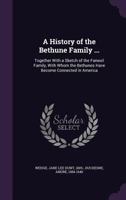 A History of the Bethune Family ...: Together With a Sketch of the Faneuil Family, With Whom the Bethunes Have Become Connected in America 1355543169 Book Cover