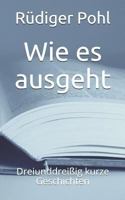 Wie es ausgeht: Dreiunddreißig kurze Geschichten 1790420474 Book Cover