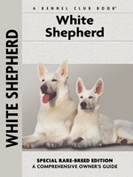 White Shepherd (Comprehensive Owners Guides) 1593785895 Book Cover