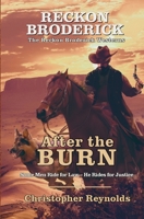 After the Burn The Reckon Broderick Westerns Book One: Some Men Ride for Law - He Rides for Justice B0H9C445Z9 Book Cover