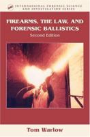 Firearms, the Law, and Forensic Ballistics, Second Edition (International Forensic Science and Investigation Series) 0415316014 Book Cover