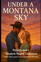 Under the Montana Sky (The Western Hearts Collection - In the West, hearts are as untamed as the land.) B0FJ5ZTVGN Book Cover