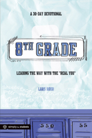 8th Grade: A 30-Day Devotional 1470718243 Book Cover