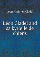 Lon Cladel Et Sa Kyrielle de Chiens 2013266855 Book Cover